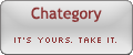 Chategory: It's yours.
   Take it.